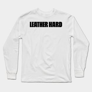 LEATHER HARD Long Sleeve T-Shirt